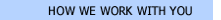How We Work With You