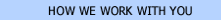 How We Work With You
